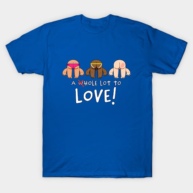 A Hole Lot to Love T-Shirt by LoveBurty